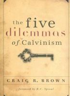 The Five Dilemmas of Calvinsim 1567690866 Book Cover