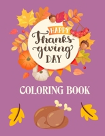 Happy Thanksgiving Day Coloring Book: A Collection of Fun and Easy Happy Thanksgiving Day Coloring Pages for Adult and Kids, Toddlers, kindergarten Preschoolers B08LNBH7R2 Book Cover