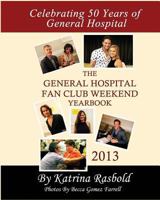 The General Hospital Fan Club Weekend Yearbook - 2013 1500497940 Book Cover