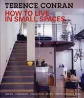 How to Live in Small Spaces: Design, Furnishing, Decoration and Detail for the Smaller Home 1554072425 Book Cover