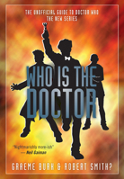 Who Is The Doctor: The Unofficial Guide to Doctor Who: The New Series 1550229842 Book Cover