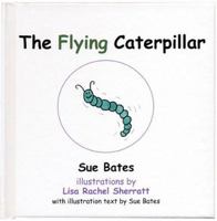 The Flying Caterpillar 0954390563 Book Cover