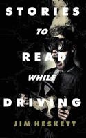 Stories to Read While Driving: Kill the King and Other Tales 0692417583 Book Cover