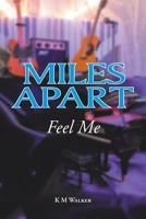 Miles Apart: Feel Me 1645315541 Book Cover
