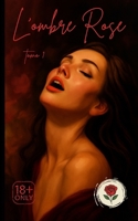La Sombra Rosa - Tomo 1: Deseos Ardientes - Colección La Rosa Sombría B0FTFZ8MQG Book Cover