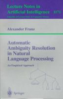 Automatic Ambiguity Resolution in Natural Language Processing: An Empirical Approach (Lecture Notes in Computer Science) 3540620044 Book Cover