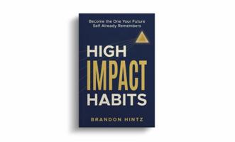 High Impact Habits: Become the One Your Future Self Already Remembers B0GSS83JY9 Book Cover