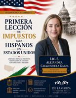 PRIMERA LECCION DE IMPUESTOS PARA HISPANOS EN ESTADOS UNIDOS (Spanish Edition) B0H8FQ7438 Book Cover