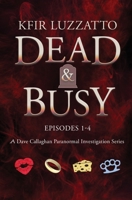 DEAD & BUSY - Episodes 1-4 1938212525 Book Cover