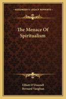 The Menace Of Spiritualism 1372937161 Book Cover