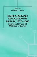 Radicalism and Revolution in Britain, 1775-1848: Essays in Honour of Malcolm I. Thomis 0333743091 Book Cover