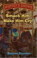 Smack Him! Make Him Cry!: A Clown's Odyssey 1413720234 Book Cover