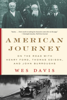 American Journey: On the Road with Henry Ford, Thomas Edison, and John Burroughs 1324000325 Book Cover