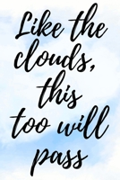 Like The Clouds, This Too Will Pass: Anxiety & Panic Attack Journal For Women 1708741666 Book Cover