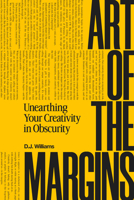 Art of the Margins: Unearthing Your Creativity in Obscurity 083079252X Book Cover