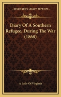 Diary Of A Southern Refugee, During The War 1164620495 Book Cover