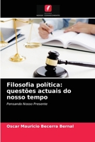 Filosofia política: questões actuais do nosso tempo: Pensando Nosso Presente 6204055739 Book Cover