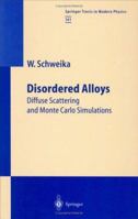 Disordered Alloys: Diffuse Scattering and Monte Carlo Simulations (Springer Tracts in Modern Physics) 3540634452 Book Cover