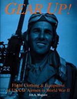 Gear Up!: Flight Clothing & Equipment of Usaaf Airmen in World War II (Schiffer Military/Aviation History) 0887407447 Book Cover