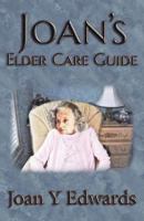 Joan's Elder Care Guide: Empowering You and Your Elder to Survive 1940310393 Book Cover