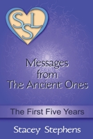 Messages from The Ancient Ones: The First Five Years 0996407308 Book Cover