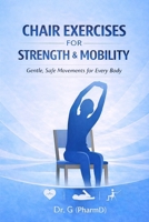 Chair Exercises for Strength & Mobility: Gentle, Low-Impact Movements for Strength, Stability, and Confidence B0GGQJQSVX Book Cover