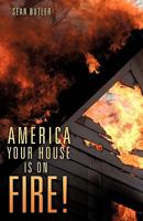 America Your House Is on Fire! 1613797052 Book Cover