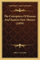 The Coleoptera Of Kansas And Eastern New Mexico (1859) 0548617457 Book Cover