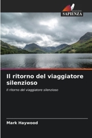 Il ritorno del viaggiatore silenzioso: Il ritorno del viaggiatore silenzioso 6204129805 Book Cover