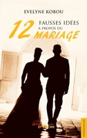 Douze fausses idées à propos du mariage (French Edition) 2355232245 Book Cover