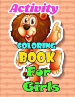 Activity Coloring Book for Girls: Children Activity Books for Kids Ages 2-4, 4-8, Boys, Girls, Fun Early Learning for ... Sketchbooks, Toddler Coloring Book B084DGDTY1 Book Cover