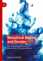 Menstrual Bodies and Gender: The Transnational Business of Menstruation from Latin America 981192998X Book Cover