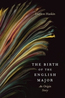 The Birth of the English Major: An Origin Story 0807187240 Book Cover