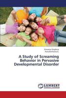 A Study of Screaming Behavior in Pervasive Developmental Disorder 3659411299 Book Cover