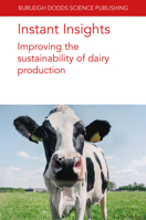 Instant Insights: Improving the sustainability of dairy production (Burleigh Dodds Science: Instant Insights, 98) 1801466696 Book Cover