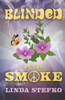 Blinded by the Smoke 1667847988 Book Cover