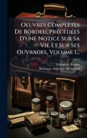 Oeuvres Complètes De Bordeu, PrÃ(c)cÃ(c)dÃ(c)es D'une Notice Sur Sa Vie Et Sur Ses Ouvrages, Volume 1... (French Edition) 1024704920 Book Cover