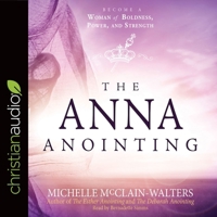 Anna Anointing: Become a Woman of Boldness, Power, and Strength B08XLGJNGK Book Cover