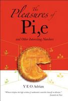 The Pleasures of Pi,e and Other Interesting Numbers 981270079X Book Cover