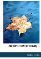 Chapters on Papermaking ...... - Primary Source Edition 1343444098 Book Cover