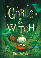 Garlic and the Witch 0062995111 Book Cover