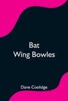 Bat Wing Bowles 1515078272 Book Cover