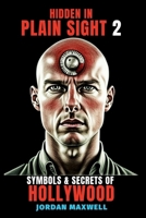 HIDDEN IN PLAIN SIGHT: ILLUMINARI SYMBOLS & SECRETS OF HOLLYWOOD PT.2 B0G2L2Y8W9 Book Cover