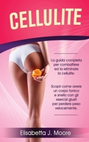 Cellulite: La guida completa per combattere la cellulite. Scopri come avere un corpo tonico e snello con gli esercizi giusti per perdere peso velocemente. 1801531382 Book Cover