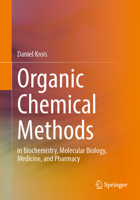 Organic Chemical Methods: in Biochemistry, Molecular Biology, Medicine, and Pharmacy 3662735725 Book Cover