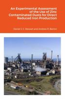 An Experimental Assessment of the Use of Zinc Contaminated Dusts for Direct Reduced Iron (DRI) Production 1446775607 Book Cover