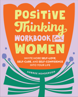 Positive Thinking Workbook for Women: Invite More Self-Love, Self-Care, and Self-Confidence into Your Life B0CJQ7464X Book Cover