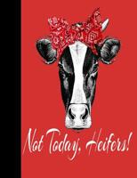Not Today, Heifers!: College Ruled Composition Book, 100 Pages, 7.44 X 9.69 1092831649 Book Cover