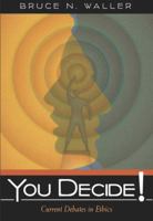 You Decide! Current Debates in Ethics 0321354478 Book Cover