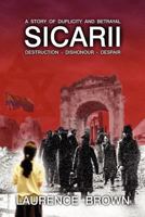 SICARII Destruction-Dishonour-Despair A Story of Duplicity and Betrayal 1475085400 Book Cover